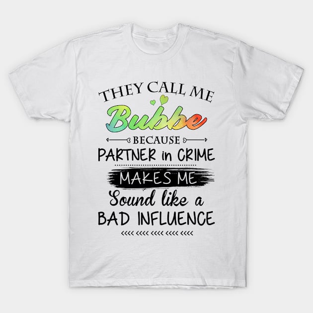 Bubbe Grandma Gift - They Call Me Bubbe Because Partner In Crime T-Shirt by BTTEES